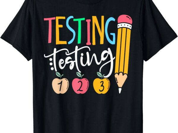 Testing testing 123 cute rock the test day teacher student t-shirt