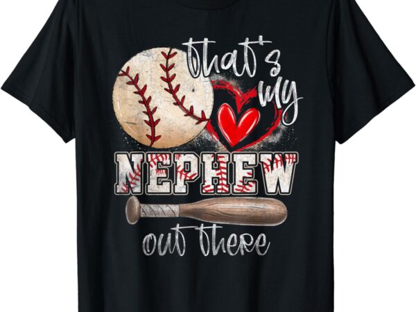 That’s my nephew out there baseball aunt auntie mothers day t-shirt