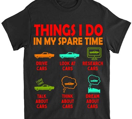 Things i do in my spare time car enthusiast funny car guy t-shirt ltsp png file