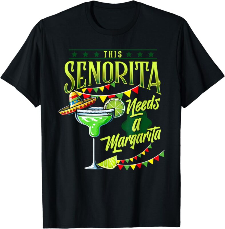 This Senorita Needs A Funny Mexican Cinco De Mayo Women T-Shirt