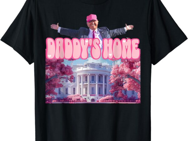 Trump 2024 take america back, daddy’s home trump pink 2024 t-shirt