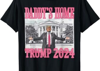 Trump Pink Daddys Home Trump 2024 T-Shirt