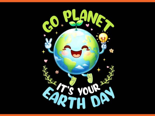 Go planet it’s your earth day png t shirt design template