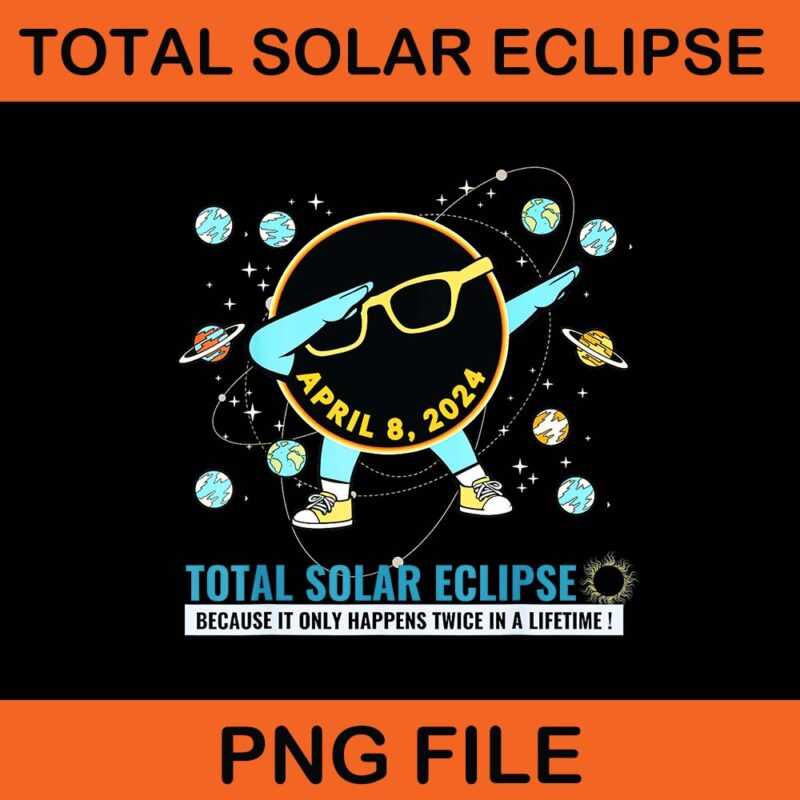 Total Solar Eclipse Because It Only Happiness Twice In A Lifetime 2024 Png