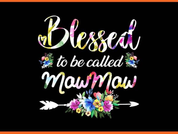 Blessed to be called mawmaw grandma flowers png t shirt template