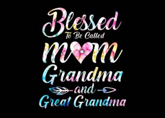 Blessed To Be Called Mom Grandma Great Grandma PNG t shirt template
