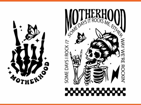 Motherhood sometimes i rock it svg, skeleton mama rockin’ svg t shirt designs for sale