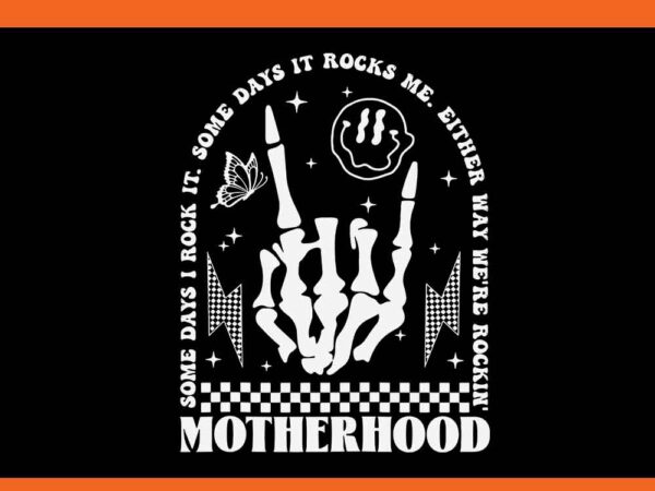 Motherhood some days i rock svg t shirt designs for sale