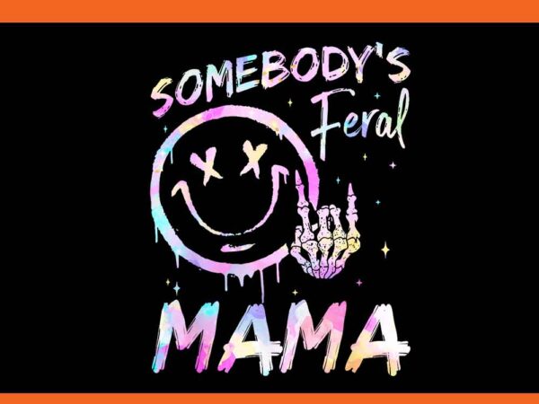 Somebody’s feral mama png somebody’s feral mama png t shirt template vector