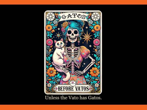 Gatos before vatos unless the vato has gatos png t shirt design template