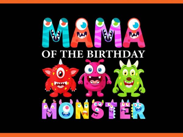 Mama of the birthday monster png t shirt designs for sale