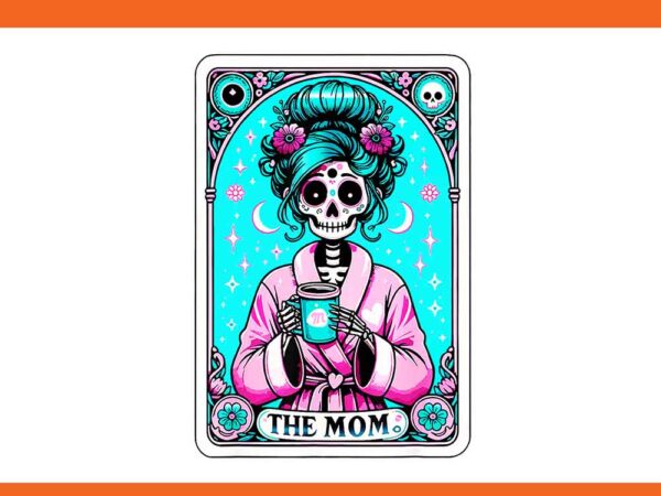 The mom tarot card skeleton png t shirt designs for sale