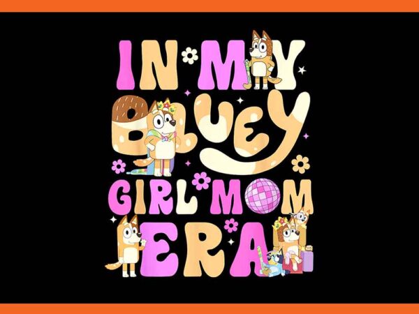 In my bluey boy mom era png t shirt design for sale