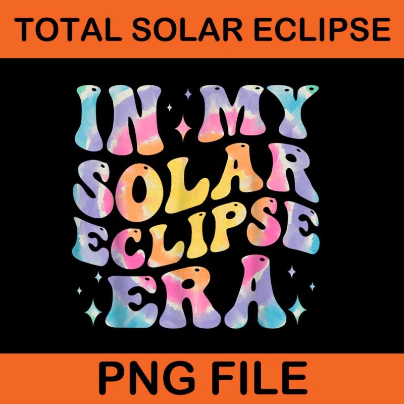 In My Solar Eclipse Era Total 2024 Groovy Png