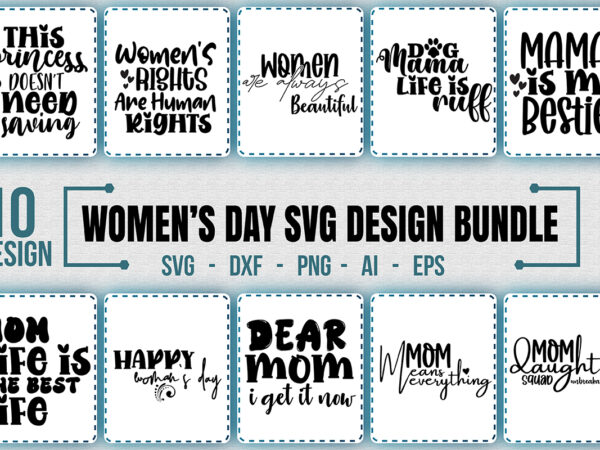 Women’s day svg b undle, mother’s day svg t shirt design for sale