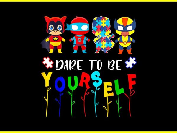 Dare to be your self png t shirt vector illustration