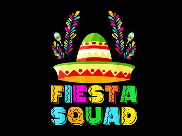 Cinco de mayo fiesta squad png t shirt vector file