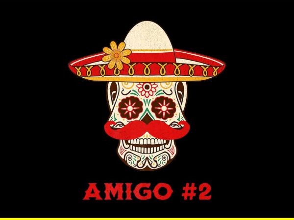 Amigo #2 the three amigos cinco de mayo png t shirt vector