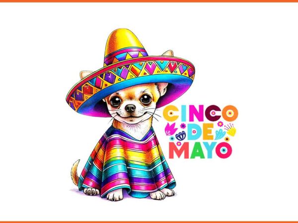 Chihuahua fiesta png, cinco de mayo chihuahua png t shirt vector file