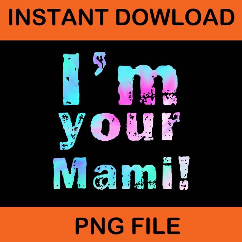 I’m Your Mami PNG