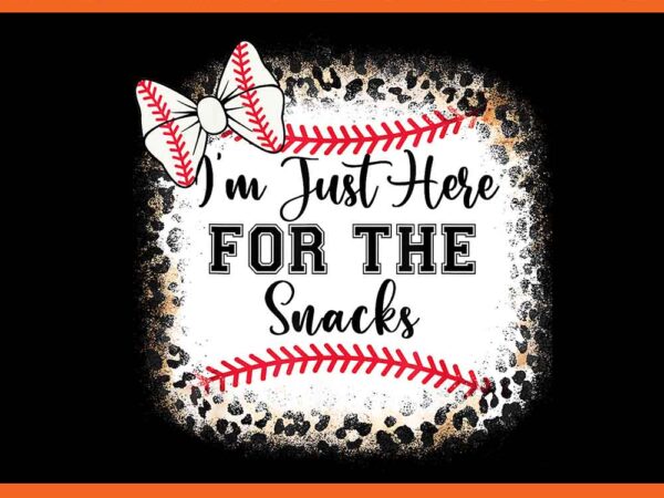 I’m just here for the snacks png t shirt design for sale