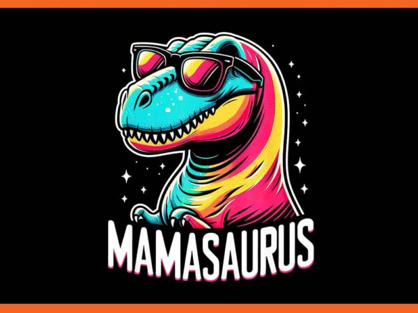 Mom mamasaurus t rex png, birthday dinosaur mommy png t shirt designs for sale