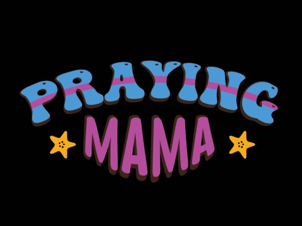 Praying mama t shirt illustration