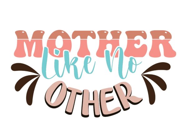 Mother like no other t shirt designs for sale