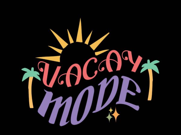 Vacay mode t shirt vector art