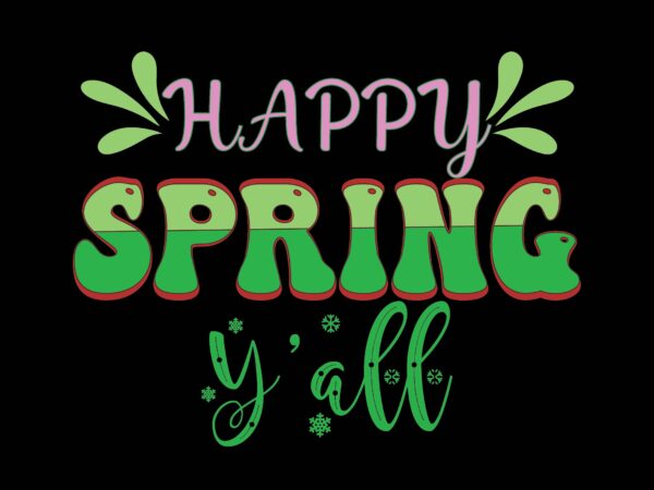 Happy spring y’all graphic t shirt