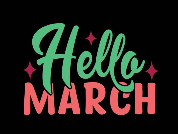 Hello march graphic t shirt