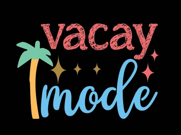 Vacay mode t shirt vector art