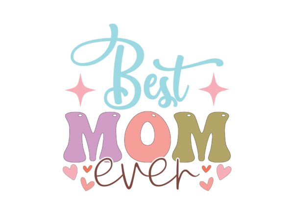 Best mom ever t shirt template