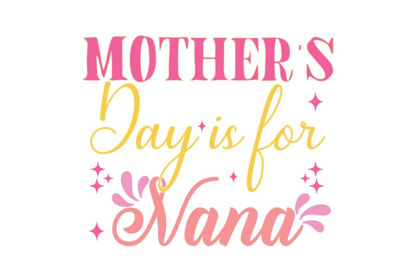 mother day is for nana