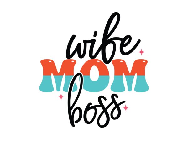 Wife mom boss t shirt design for sale