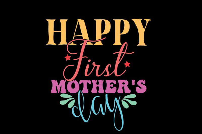 Happy First Mother’s Day