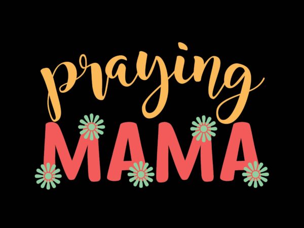 Praying mama t shirt illustration