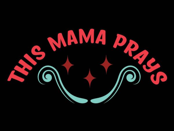 This mama prays t shirt designs for sale