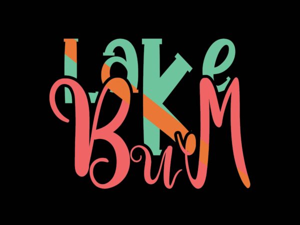 Lake bum t shirt vector graphic