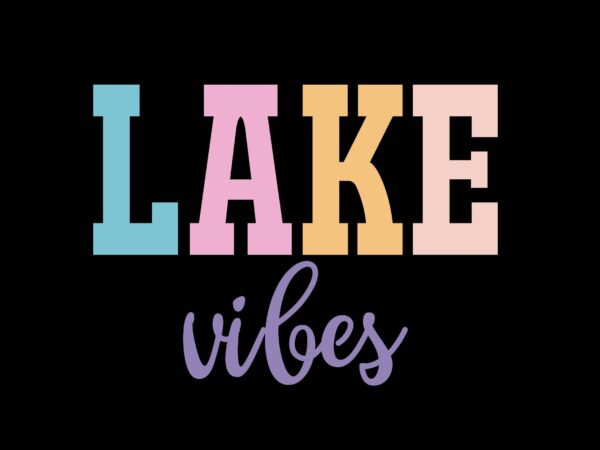 Lake vibes t shirt vector graphic