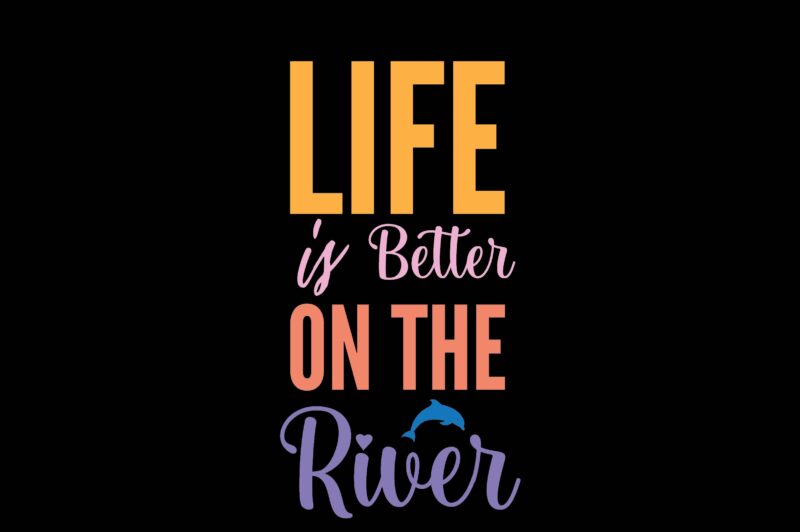 Life is Better on the River