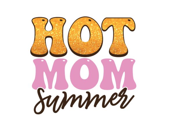 Hot mom summer graphic t shirt