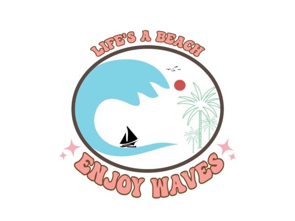 Life is a beach enjoy the wave t shirt vector graphic