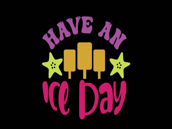 Have an ice day graphic t shirt