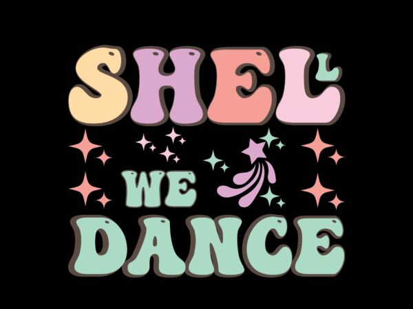 Shell we dance t shirt template vector