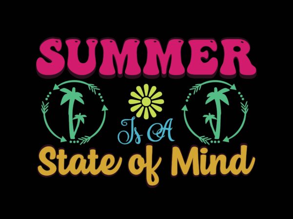 Summer is a state of mind t shirt template vector