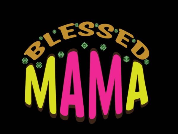 Blessed mama t shirt template