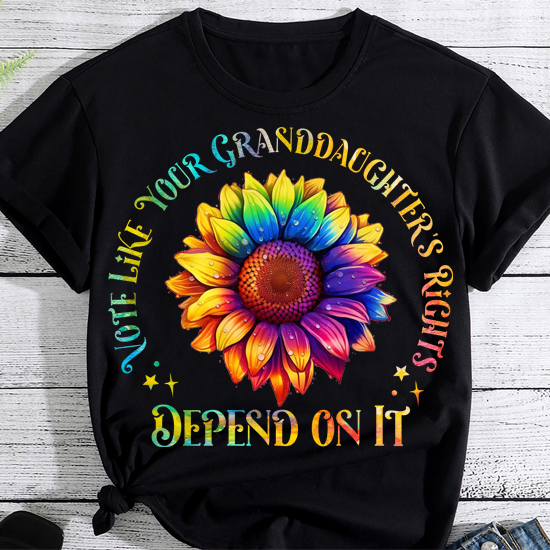 Vote Like Your Granddaughter_s Rights Depend on It T-Shirt PN LTSP