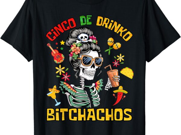 Women cinco de drinko bitchachos cinco de mayo drinking t-shirt