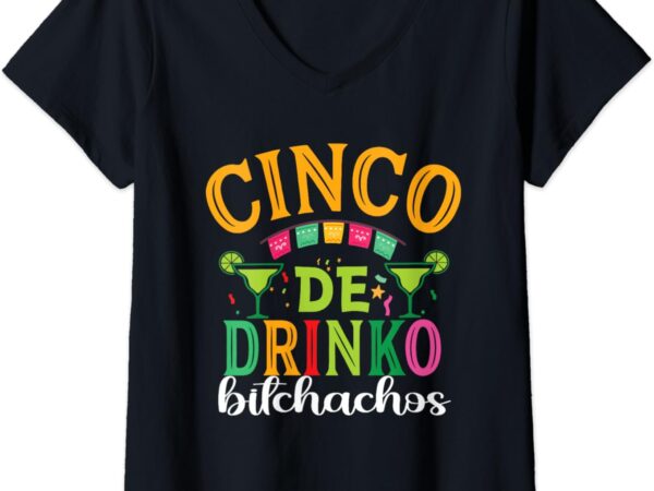 Womens cinco de drinko bitchachos funny cinco de mayo drinking v-neck t-shirt